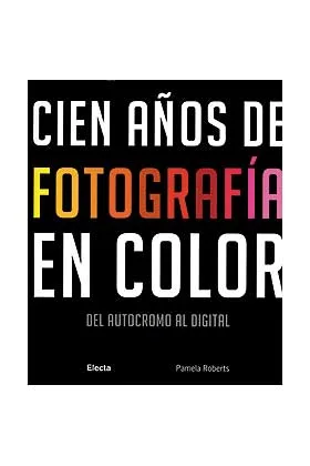 CIEN AÑOS DE FOTOGRAFIA EN COLOR