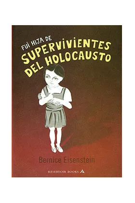 FUI HIJA DE SUPERVIVIENTES DEL HOLOCAUSTO