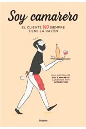 SOY CAMARERO. EL CLIENTE NO SIEMPRE TIENE LA RAZON