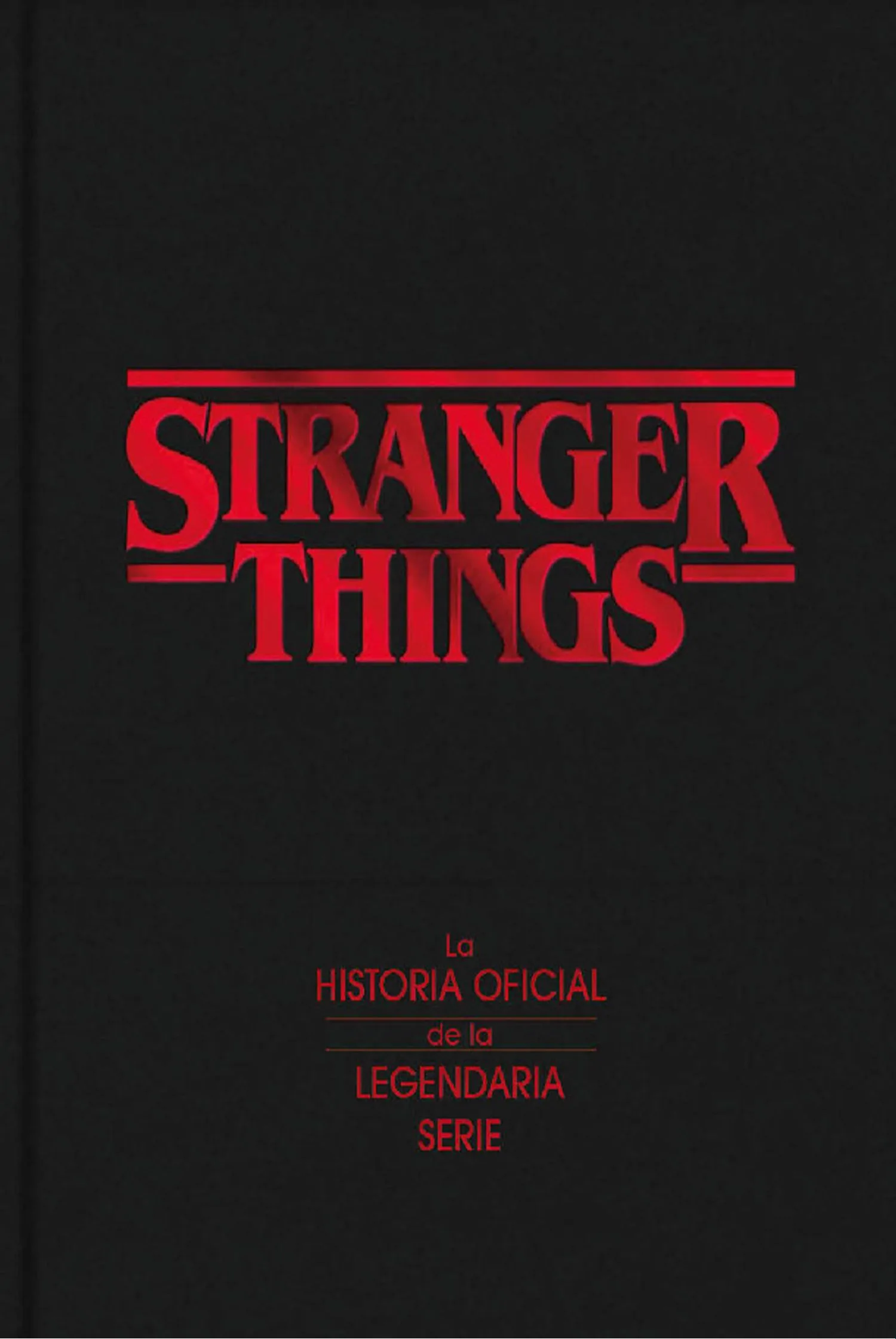 Stranger Things. la Historia Oficial de la Legendaria Serie