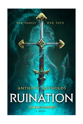 RUINATION. UNA NOVELA DE LEAGUE OF LEGENDS