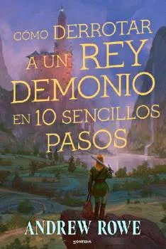 Como Derrotar a un Rey Demonio en Diez Sencillos Pasos