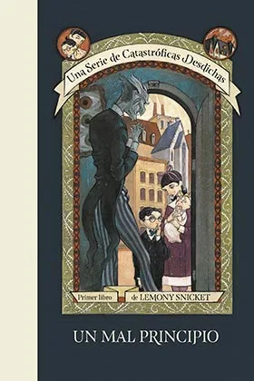 UN MAL PRINCIPIO (UNA SERIE DE CATASTROFICAS DESDICHAS 01)