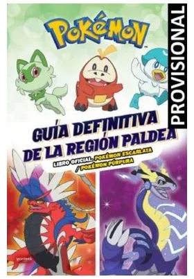 GUIA DEFINITIVA DE LA REGION PALDEA. LIBRO OFICIAL. POKEMON ESCARLATA / POKEMON PURPURA