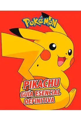 PIKACHU. GUIA ESENCIAL DEFINITIVA
