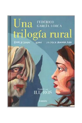 UNA TRILOGIA RURAL (BODAS DE SANGRE, YERMA Y LA CASA DE LA BERNARDA ALBA)