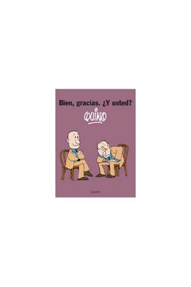 BIEN, GRACIAS. ¿Y USTED?. QUINO (RELANZAMIENTO)