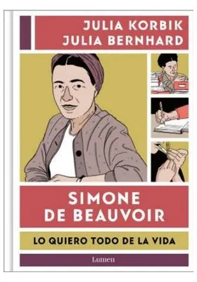 SIMONE DE BEAUVOIR. LO QUIERO TODO DE LA VIDA