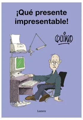 ¡QUE PRESENTE IMPRESENTABLE! QUINO