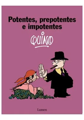 POTENTES, PREPOTENTES E IMPOTENTES. QUINO