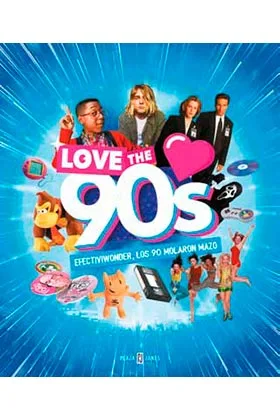 LOVE THE 90s: EFECTIVIWONDER, LOS 90 MOLARON MAZO