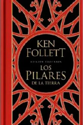 LOS PILARES DE LA TIERRA. EDICION ILUSTRADA
