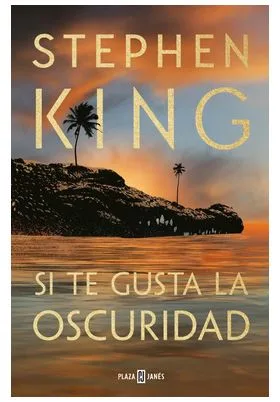 SI TE GUSTA LA OSCURIDAD (STEPHEN KING)