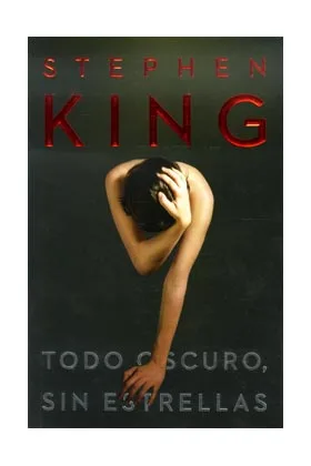 TODO OSCURO SIN ESTRELLAS (STEPHEN KING)
