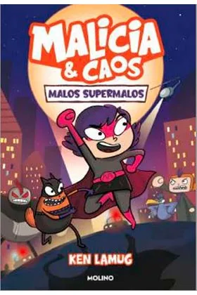 MALICIA Y CAOS 01. MALOS SUPERMALOS