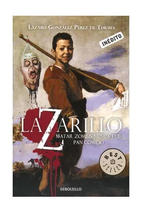 LAZARILLO Z. MATAR ZOMBIES NUNCA FUE PAN COMIDO (DEBOLSILLO)