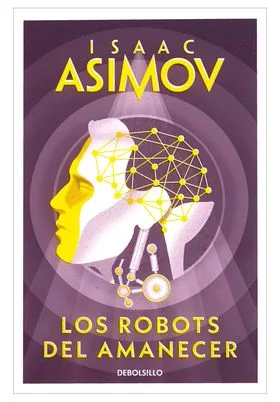 ASIMOV. LOS ROBOTS DEL AMANECER