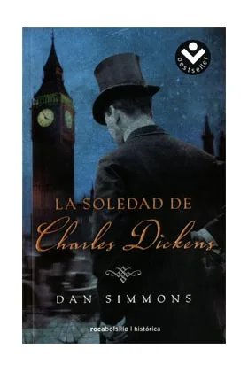 LA SOLEDAD DE CHARLES DICKENS (DAN SIMMONS) (ROCABOLSILLO)