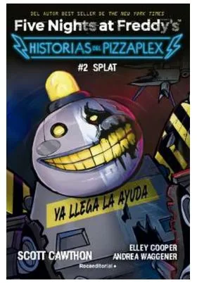FIVE NIGHTS AT FREDDY'S. HISTORIAS DEL PIZZAPLEX 02 - SPLAT