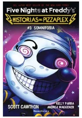 FIVE NIGHTS AT FREDDY'S. HISTORIAS DEL PIZZAPLEX 03 - SOMNIFOBIA