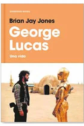 GEORGE LUCAS. UNA VIDA