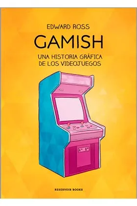 GAMISH. UNA HISTORIA GRAFICA DE LOS VIDEOJUEGOS