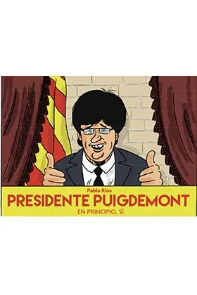PRESIDENTE PUIGDEMONT. EN PRINCIPIO, SI
