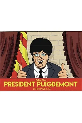 PRESIDENT PUIGDEMONT. EN PRINCIPI, SI (CATALAN)
