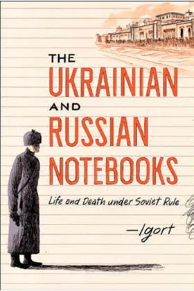 CUADERNOS UCRANIANOS Y RUSOS. VIDA Y MUERTE BAJO EL REGIMEN SOVIETICO