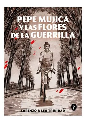 PEPE MUJICA Y LAS FLORES DE LA GUERRILLA