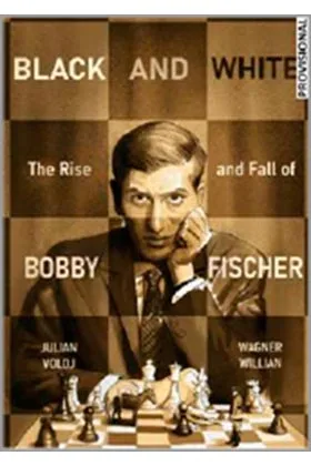 BLANCO Y NEGRO. AUGE Y CAIDA DE BOBBY FISHER