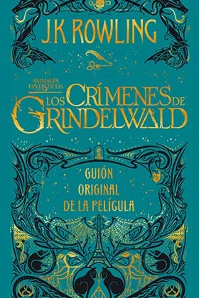 LOS CRIMENES DE GRINDELWALD. GUION ORIGINAL DE LA PELICULA