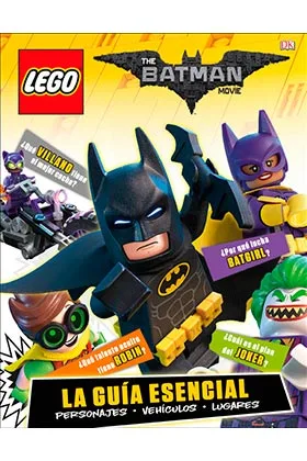 BATMAN. LA LEGO PELICULA (LA GUIA ESENCIAL)