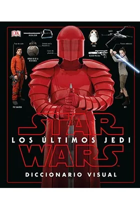 Star Wars: los Ultimos Jedi. Diccionario Visual