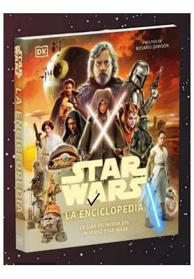 Star Wars la Enciclopedia -La Guía Definitiva del Universo Star Wars