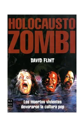 HOLOCAUSTO ZOMBI.LOS MUERTOS VIVIENTES DEVORARON LA CULTURA POP