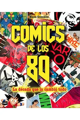 COMICS DE LOS 80. LA DECADA QUE LO CAMBIO TODO