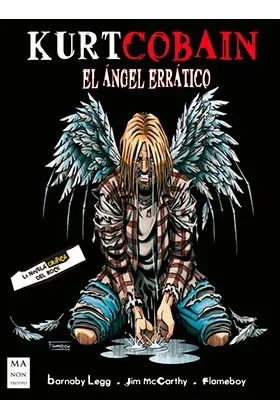 KURT COBAIN. EL ANGEL ERRATICO