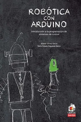 ROBOTICA CON ARDUINO. INTRODUCCIÓN A LA PROGRAMACION DE SISTEMAS DE CONTROL