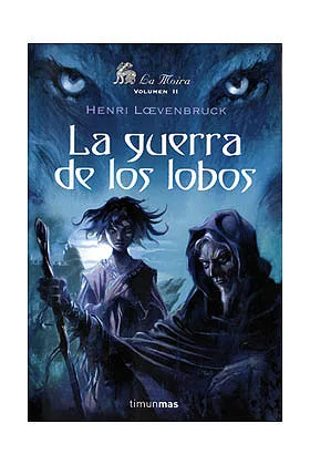 LA GUERRA DE LOS LOBOS (LA MOIRA 02)
