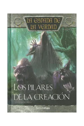 LOS PILARES DE LA CREACION (LA ESPADA DE LA VERDAD 14)