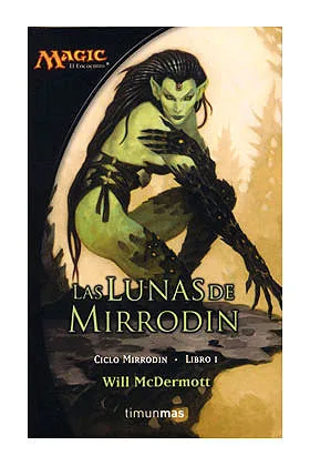 LAS LUNAS DE MIRRODIN (MIRRODIN 01)