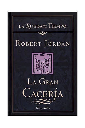 LA GRAN CACERIA (LA RUEDA DEL TIEMPO CARTONE 03)