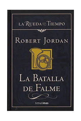 LA BATALLA DE FALME (LA RUEDA DEL TIEMPO CARTONE 04)