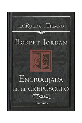 ENCRUCIJADA EN EL CREPUSCULO (LA RUEDA DEL TIEMPO CARTONE 16)