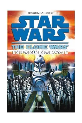 The Clone Wars: Espacio Salvaje (star Wars 02)