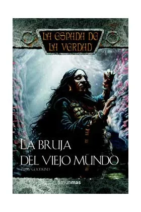 LA BRUJA DEL VIEJO MUNDO  (LA ESPADA DE LA VERDAD 19)