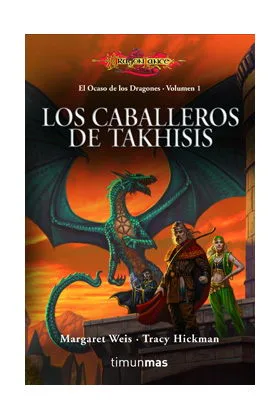 LOS CABALLEROS DE TAKHISIS (EL OCASO DE LOS DRAGONES 01)