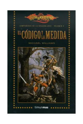 EL CODIGO Y LA MEDIDA (LOS COMPAÑEROS DE LA DRAGONLANCE BOLSILLO 04)