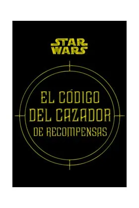 Star Wars: el Codigo del Cazador de Recompensas